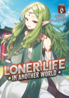Loner Life in Another World (Light Novel) Vol. 6 By Shoji Goji, Saku Enomaru (Illustrator) Cover Image