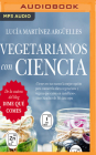 Vegetarianos Con Ciencia By Lucia Martinez Arguelles, Daniela Broc (Read by) Cover Image