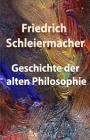 Geschichte der alten Philosophie By Friedrich Schleiermacher Cover Image