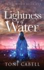 The Lightness of Water By Toni Cabell Cover Image