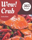 Wow! 365 Crab Recipes: Best-ever Crab Cookbook for Beginners By Jutta Kim Cover Image