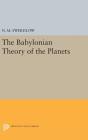 The Babylonian Theory of the Planets (Princeton Legacy Library #399) Cover Image