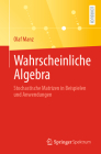 Wahrscheinliche Algebra: Stochastische Matrizen in Beispielen Und Anwendungen Cover Image