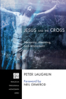 Jesus and the Cross: Necessity, Meaning, and Atonement (Princeton Theological Monograph #208) Cover Image
