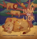 Luna The Lion By Laura Elizabeth Necci, Sarah K. Turner (Illustrator) Cover Image