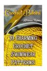 Crochet Bikini: 10 Charming Crochet Swimwear Patterns By Adrienne Raines Cover Image