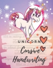 Unicorn Cursive Handwriting Workbook: Learn, Practice and Master the Art of Penmanship with Inspiring and Motivational Poems Quotes. Cute Fancy Pink W By Aj Creation Cover Image