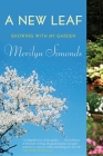 A New Leaf: Growing with My Garden By Merilyn Simonds Cover Image