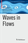 Waves in Flows (Advances in Mathematical Fluid Mechanics) By Tomás Bodnár (Editor), Giovanni P. Galdi (Editor), Sárka Nečasová (Editor) Cover Image