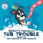 Bandit Tub Trouble By Amy Harlow Cover Image