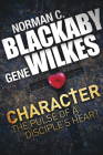 Character: The Pulse of a Disciple's Heart By Norman Blackaby, Gene Wilkes Cover Image