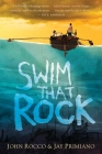 Swim That Rock By John Rocco, Jay Primiano, John Rocco (Illustrator) Cover Image