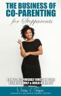 The Business of Co-Parenting for Stepparents: How to Responsibly Invest in Your Blended Family & Build Harmony By Merissa V. Grayson Cover Image