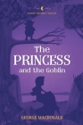 The Princess and the Goblin: Reverie Children's Classics By George MacDonald, Arthur Hughs (Illustrator), Jesse Willcox Smith (Illustrator) Cover Image