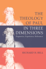 The Theology of Paul in Three Dimensions By Richard H. Bell Cover Image