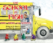 The School Of Fish Who Went To School By Mary a. Flowers, Alexander T. Lee (Illustrator) Cover Image