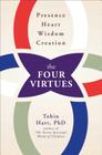 The Four Virtues: Presence, Heart, Wisdom, Creation By Tobin Hart, Ph.D. Cover Image