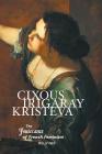 Cixous, Irigaray, Kristeva: The Jouissance of French Feminism By Kelly Ives Cover Image