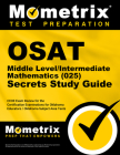 Osat Middle Level/Intermediate Mathematics (025) Secrets Study Guide: Ceoe Exam Review for the Certification Examinations for Oklahoma Educators / Okl By Mometrix Oklahoma Teacher Certification (Editor) Cover Image