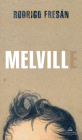 Melvill (Spanish Edition) By Rodrigo Fresán Cover Image