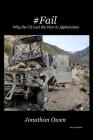#Fail: Why the US Lost the War in Afghanistan By Jonathan G. Owen Cover Image