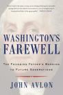 Washington's Farewell: The Founding Father's Warning to Future Generations By John Avlon Cover Image