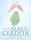 En Las Alas de Una Cerdita By Nadya Brown (Illustrator), Arturo Mesa Imberno (Translator), Claudia Noel Cover Image