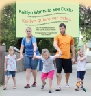 Kaitlyn Wants to See Ducks/Kaitlyn quiere ver patos (Finding My Way) By Jo Meserve Mach, Vera Lynne Stroup-Rentier, Mary Birdsell (Photographer) Cover Image