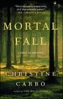 Mortal Fall: A Novel of Suspense (Glacier Mystery Series #2) By Christine Carbo Cover Image