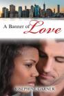 A Banner of Love By Josephine Garner Cover Image