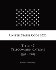United States Code 2020 Title 47 Telecommunications [§§1 - 1609] Cover Image