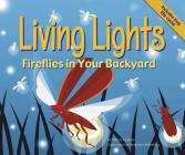 Living Lights: Fireflies in Your Backyard (Backyard Bugs) By Nancy Loewen, Brandon Reibeling (Illustrator) Cover Image