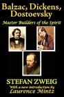 Balzac, Dickens, Dostoevsky (Master Builders of the Spirit #1) By Stefan Zweig Cover Image