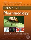 Insect Pharmacology: Channels, Receptors, Toxins and Enzymes By Lawrence I. Gilbert (Editor), Sarjeet S. Gill (Editor) Cover Image