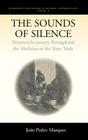 The Sounds of Silence: Nineteenth-Century Portugal and the Abolition of the Slave Trade (European Expansion & Global Interaction #4) By João Pedro Marques Cover Image
