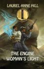 The Engine Woman's Light By Laurel Anne Hill Cover Image