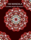 100 Mandala Coloring Books For adults: 100 Mandalas Coloring Book - Coloring Mandalas For Adults 100 Pages By Mandala 'coloring Books Cover Image