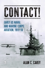 Contact!: Early US Naval and Marine Corps Aviation, 1911-18 By Alan Carey Cover Image