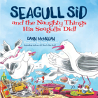 Seagull Sid: And the Naughty Things His Seagulls Did! By Dawn McMillan, Ross Kinnaird (Illustrator) Cover Image