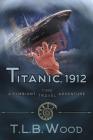Titanic, 1912 (The Symbiont Time Travel Adventures Series, Book 5): Young Adult Time Travel Adventure Cover Image