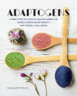 Adaptogens: A Directory of Over 70 Healing Herbs for Energy, Stress Relief, Beauty, and Overall Well-Being (Everyday Wellbeing #4) By Melissa Petitto Cover Image