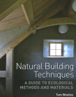 Natural Building Techniques: A Guide to Ecological Methods and Materials Cover Image