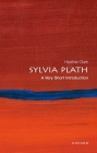 Sylvia Plath: A Very Short Introduction (Very Short Introductions) By Heather Clark Cover Image