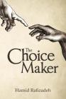 The Choice Maker By Hamid Rafizadeh Cover Image