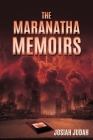 The Maranatha Memoirs By Josiah Judah Cover Image