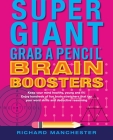 Super Giant Grab a Pencil Book of Brain Boosters By Richard Manchester (Editor) Cover Image