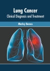 Lung Cancer: Clinical Diagnosis and Treatment Cover Image