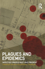 Plagues and Epidemics: Infected Spaces Past and Present (Wenner-Gren International Symposium) By D. Ann Herring (Editor), Alan C. Swedlund (Editor) Cover Image