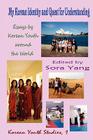 My Korean Identity and Quest for Understanding: Essays by Korean Youth Around the World By Sora Yang, Jung-Im Jeong, Michael Chon Cover Image