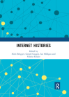Internet Histories By Niels Brügger (Editor), Gerard Goggin (Editor), Ian Milligan (Editor) Cover Image